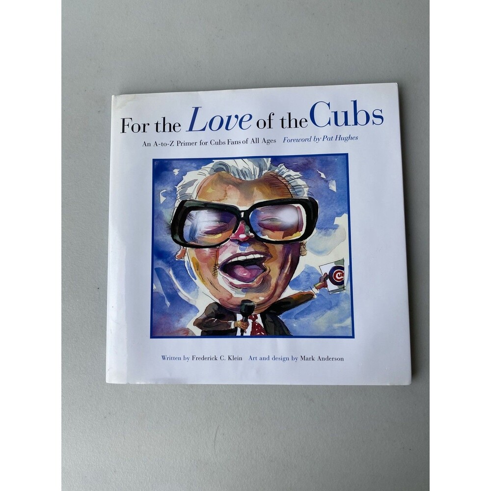For the Love of the Cubs An A-to-Z Primer Hardcover Book Frederick Klein